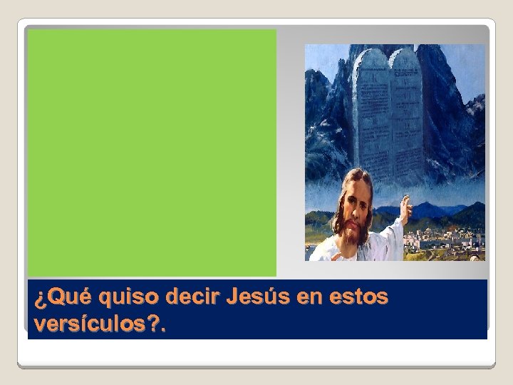 ¿Qué quiso decir Jesús en estos versículos? . 