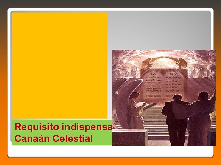 Requisito indispensable para entrar en la Canaán Celestial 