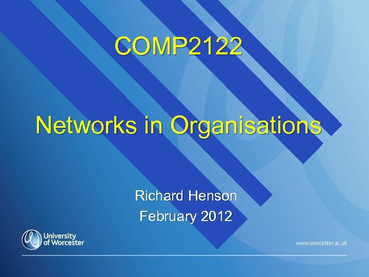 COMP 2122 Networks in Organisations Richard Henson February 2012 