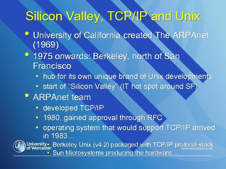 Silicon Valley, TCP/IP and Unix • University of California created The ARPAnet • (1969)
