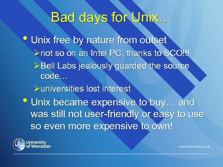 Bad days for Unix… • Unix free by nature from outset Ønot so on