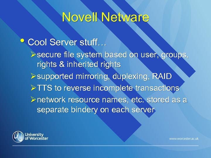 Novell Netware • Cool Server stuff… Øsecure file system based on user, groups, rights