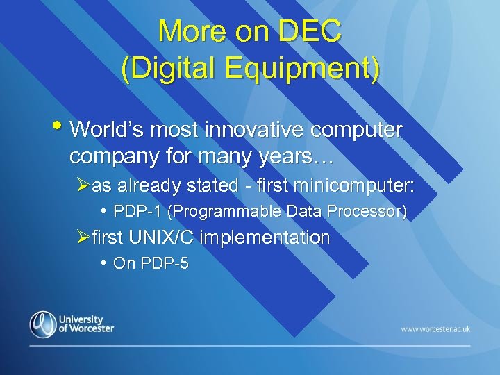 More on DEC (Digital Equipment) • World’s most innovative computer company for many years…
