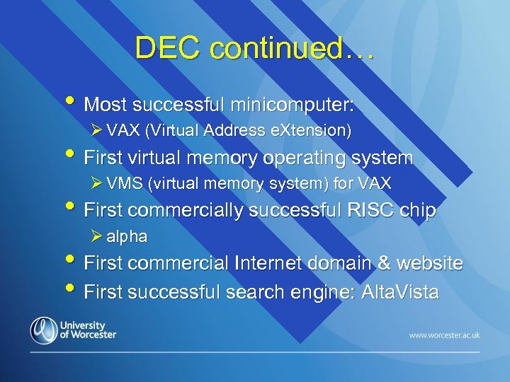 DEC continued… • Most successful minicomputer: Ø VAX (Virtual Address e. Xtension) • First