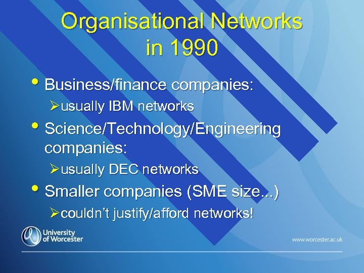 Organisational Networks in 1990 • Business/finance companies: Øusually IBM networks • Science/Technology/Engineering companies: Øusually