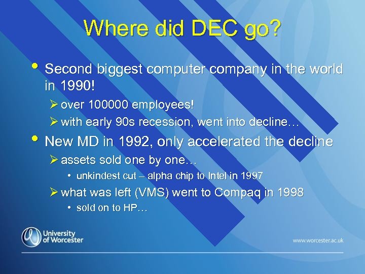 Where did DEC go? • Second biggest computer company in the world in 1990!
