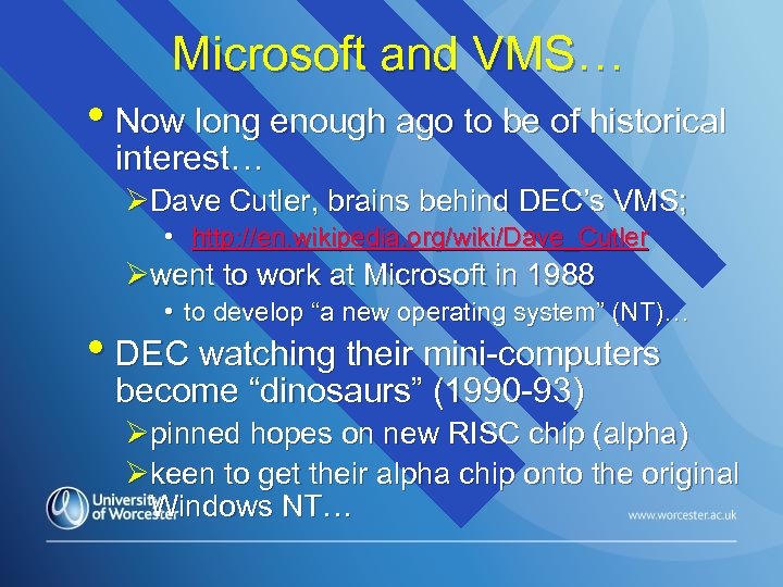 Microsoft and VMS… • Now long enough ago to be of historical interest… ØDave
