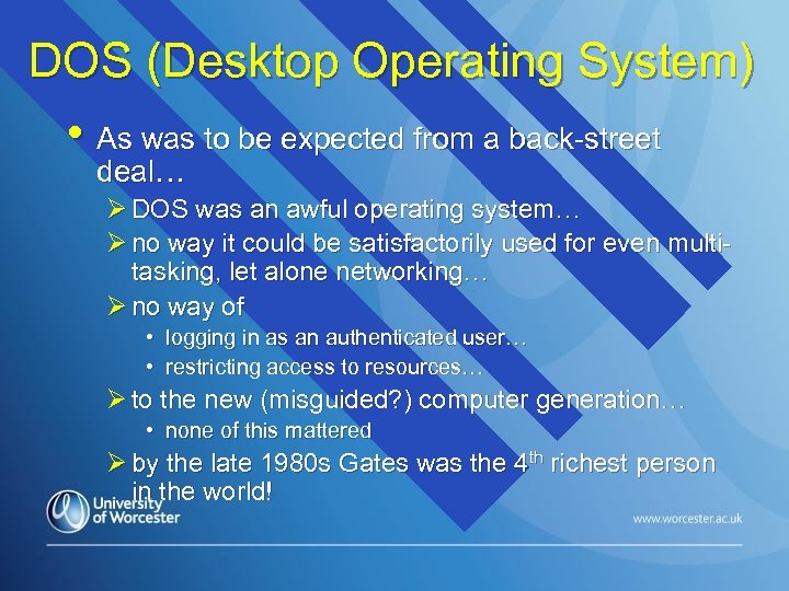 DOS (Desktop Operating System) • As was to be expected from a back-street deal…