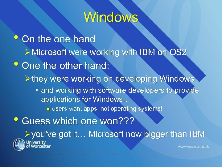 Windows • On the one hand ØMicrosoft were working with IBM on OS 2