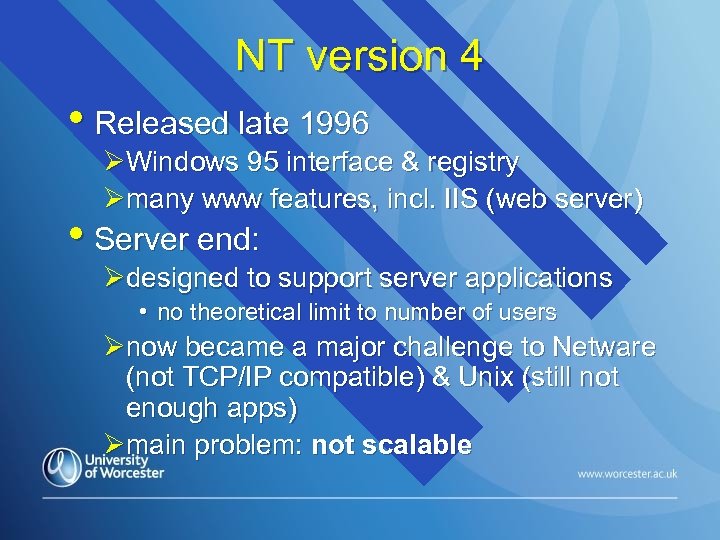 NT version 4 • Released late 1996 ØWindows 95 interface & registry Ømany www