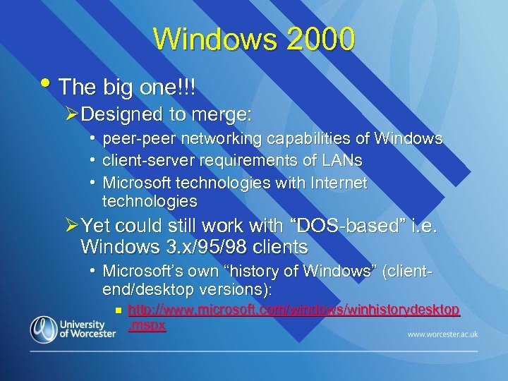 Windows 2000 • The big one!!! ØDesigned to merge: • • • peer-peer networking