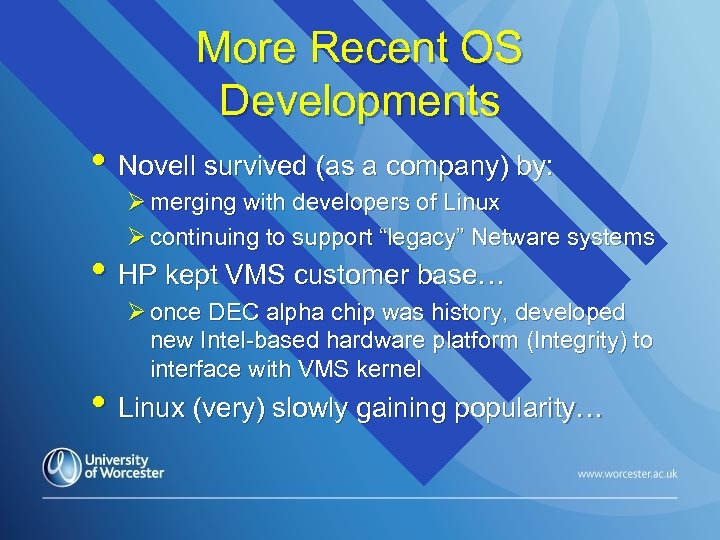 More Recent OS Developments • Novell survived (as a company) by: Ø merging with