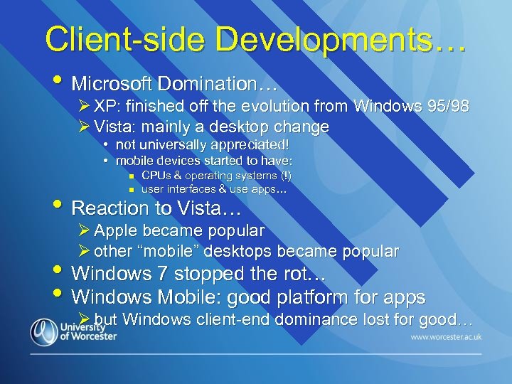Client-side Developments… • Microsoft Domination… Ø XP: finished off the evolution from Windows 95/98