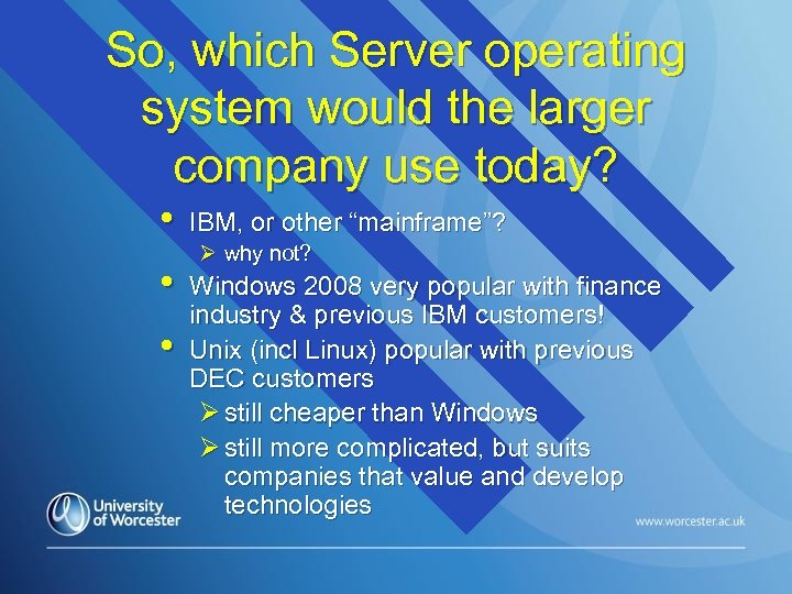 So, which Server operating system would the larger company use today? • • •