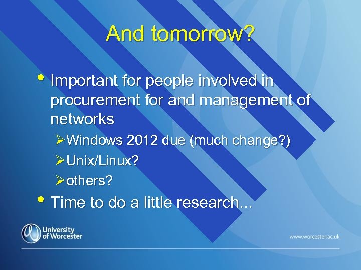 And tomorrow? • Important for people involved in procurement for and management of networks