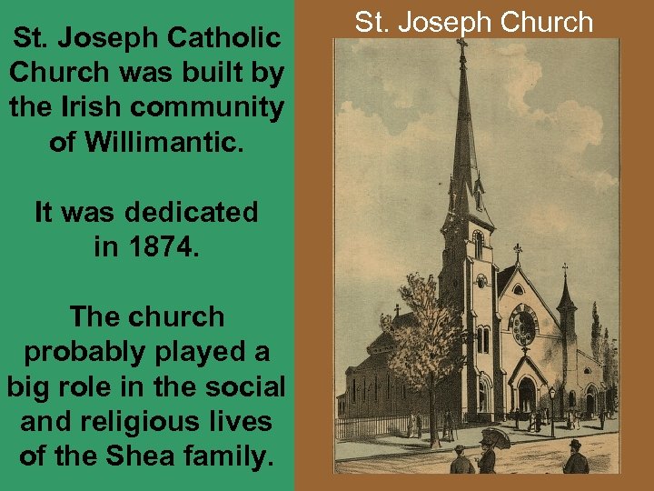 St. Joseph Catholic Church was built by the Irish community of Willimantic. It was
