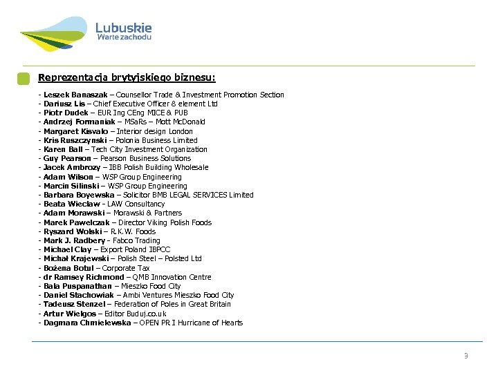 Reprezentacja brytyjskiego biznesu: - Leszek Banaszak – Counsellor Trade & Investment Promotion Section -