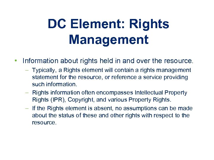 DC Element: Rights Management • Information about rights held in and over the resource.