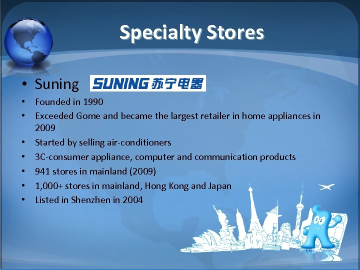 Specialty Stores • Suning • Founded in 1990 • Exceeded Gome and became the