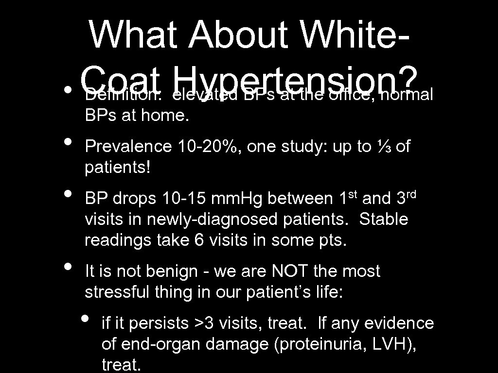 What About White • Coat Hypertension? Definition: elevated BPs at the office, normal BPs