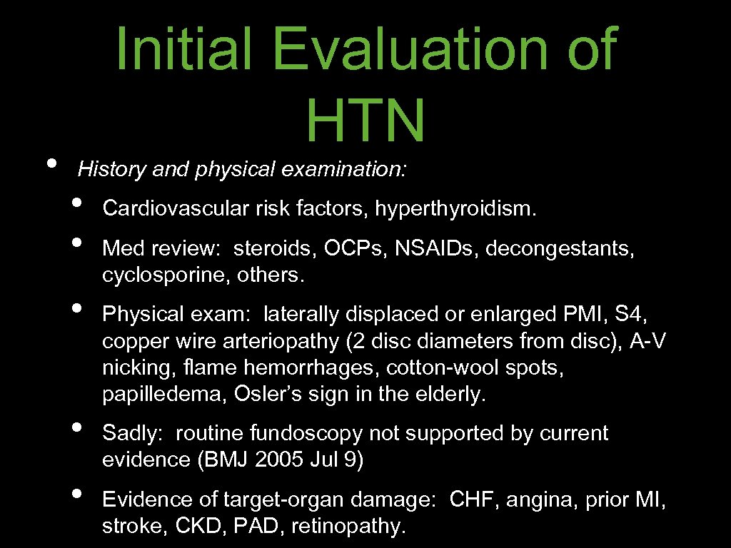  • Initial Evaluation of HTN History and physical examination: • • • Cardiovascular