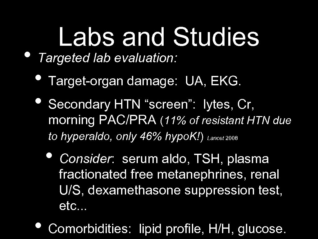 Labs and Studies • Targeted lab evaluation: • Target-organ damage: UA, EKG. • Secondary