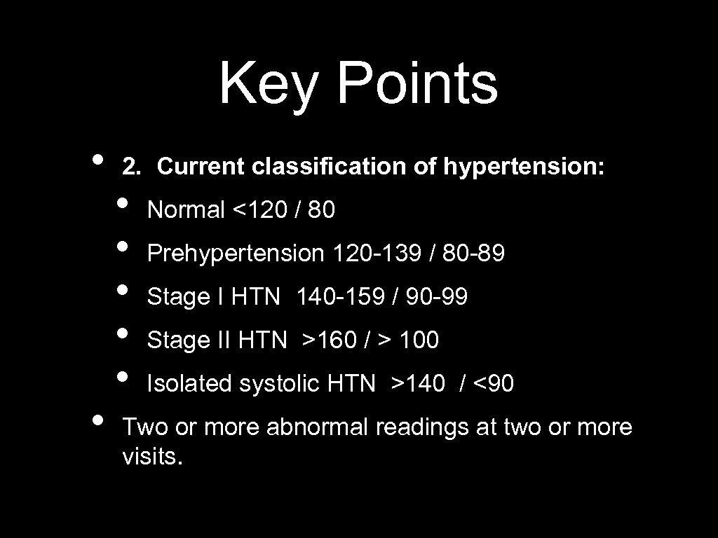 Key Points • • 2. Current classification of hypertension: • • • Normal <120