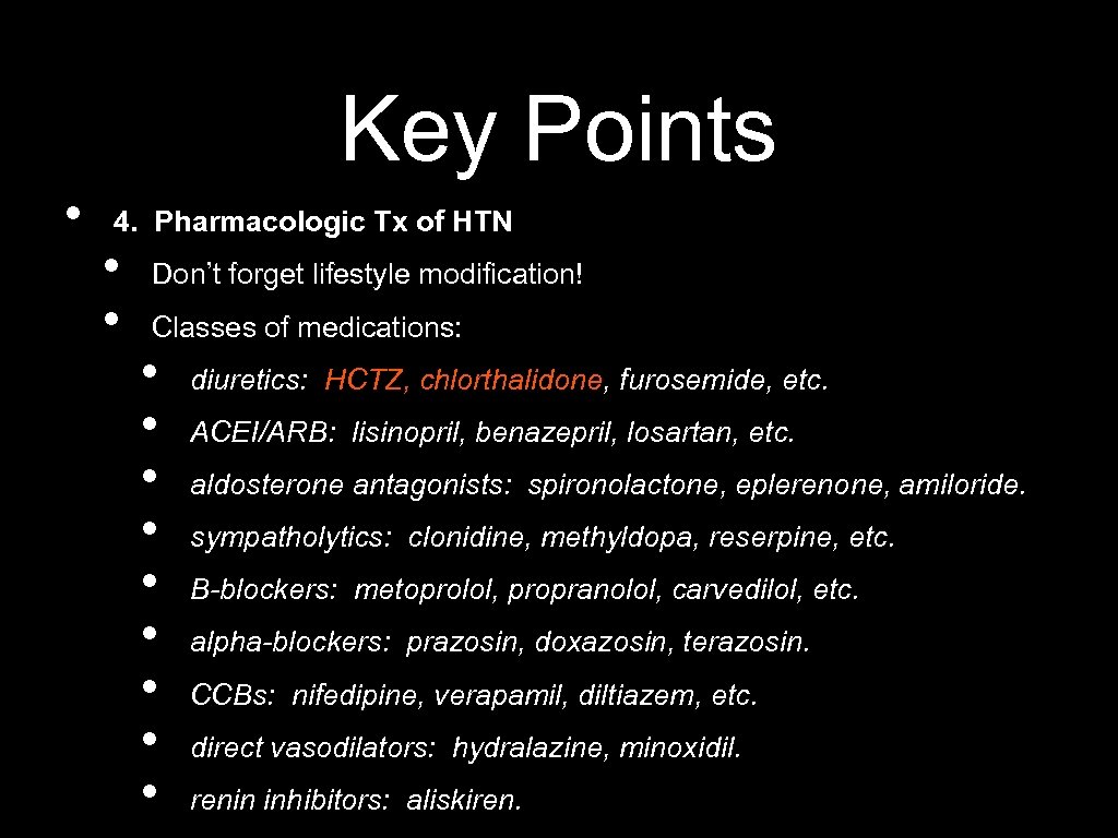 Key Points • 4. Pharmacologic Tx of HTN • • Don’t forget lifestyle modification!