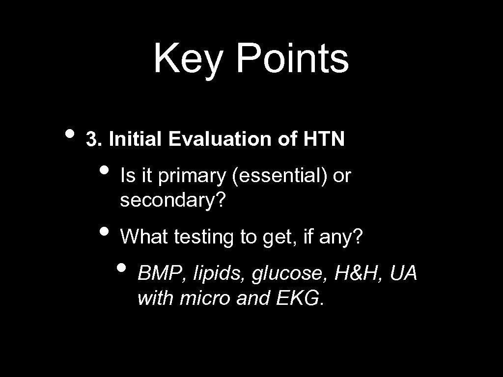 Key Points • 3. Initial Evaluation of HTN • Is it primary (essential) or