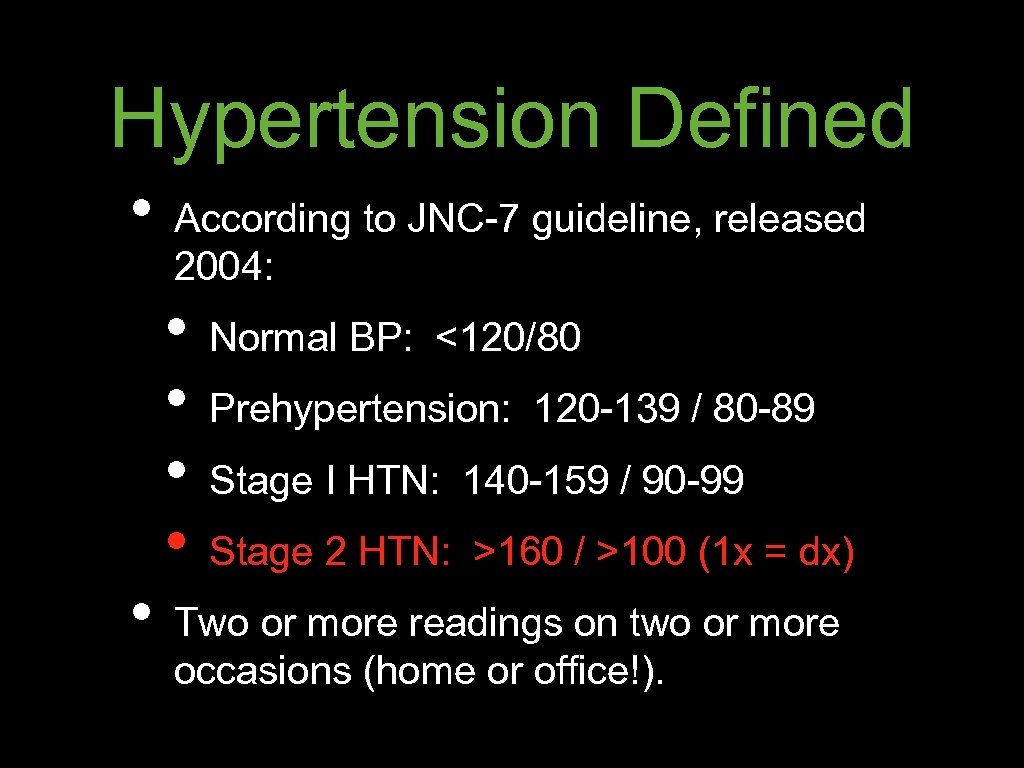 Hypertension Defined • • According to JNC-7 guideline, released 2004: • • Normal BP: