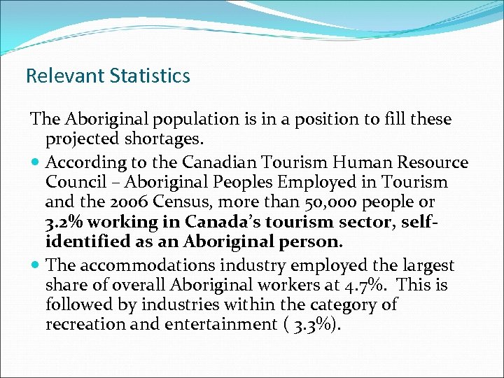 Relevant Statistics The Aboriginal population is in a position to fill these projected shortages.
