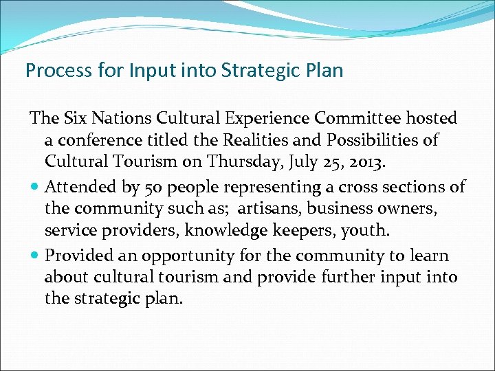 Process for Input into Strategic Plan The Six Nations Cultural Experience Committee hosted a