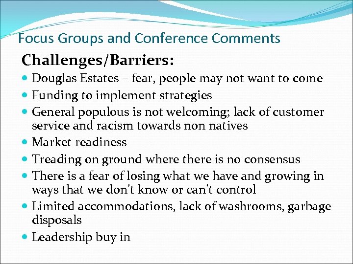 Focus Groups and Conference Comments Challenges/Barriers: Douglas Estates – fear, people may not want