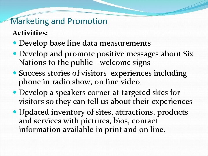 Marketing and Promotion Activities: Develop base line data measurements Develop and promote positive messages