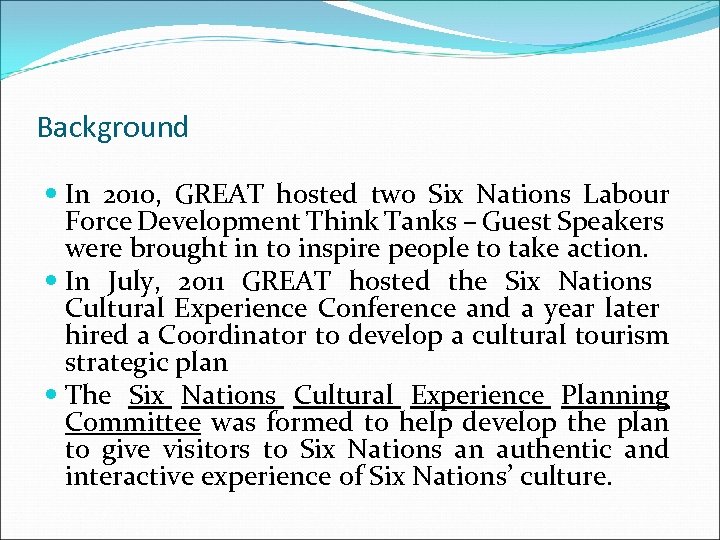 Background In 2010, GREAT hosted two Six Nations Labour Force Development Think Tanks –