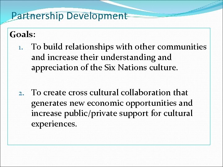 Partnership Development Goals: 1. To build relationships with other communities and increase their understanding