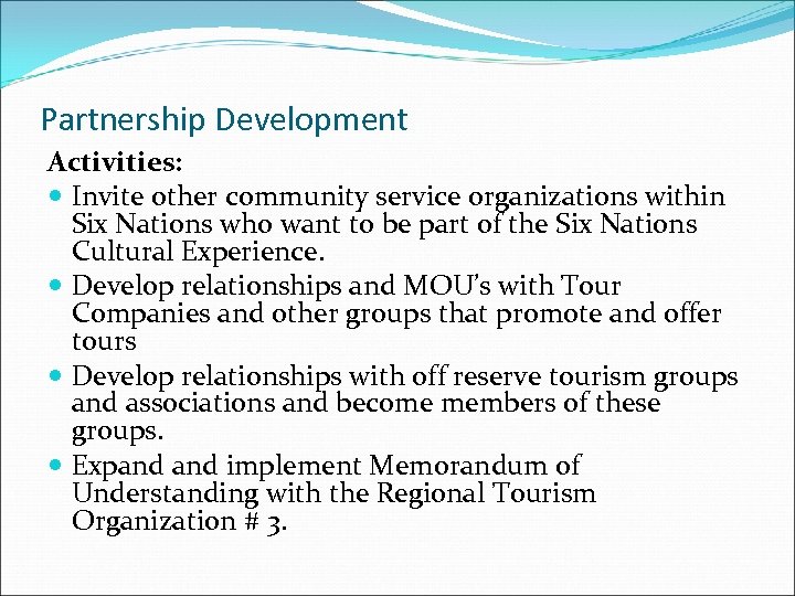 Partnership Development Activities: Invite other community service organizations within Six Nations who want to