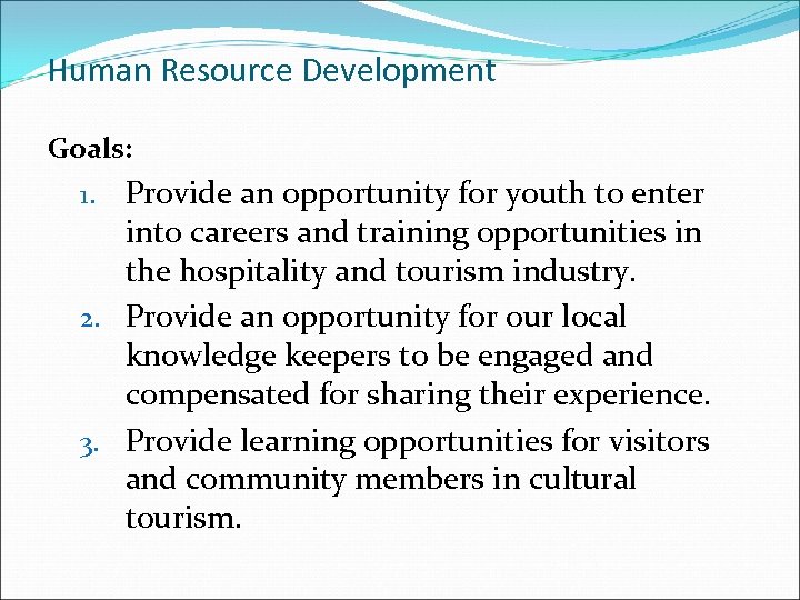 Human Resource Development Goals: Provide an opportunity for youth to enter into careers and
