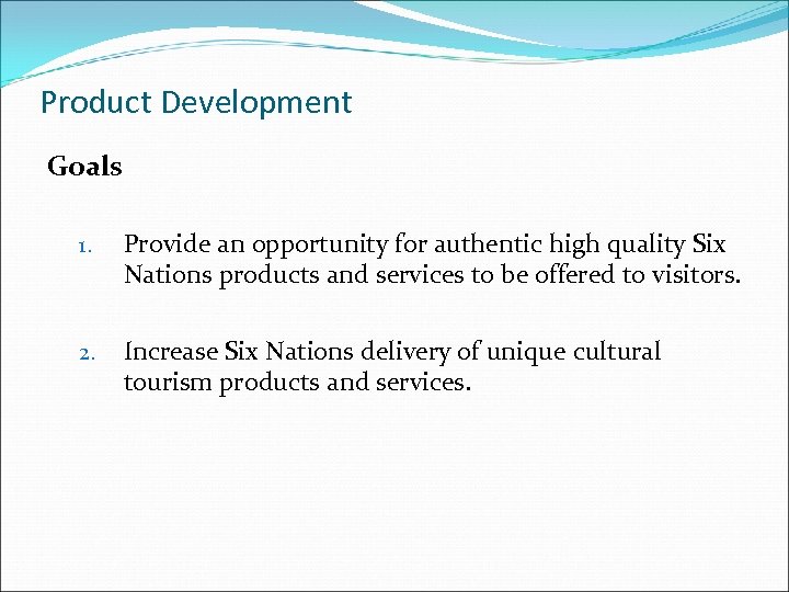 Product Development Goals 1. Provide an opportunity for authentic high quality Six Nations products