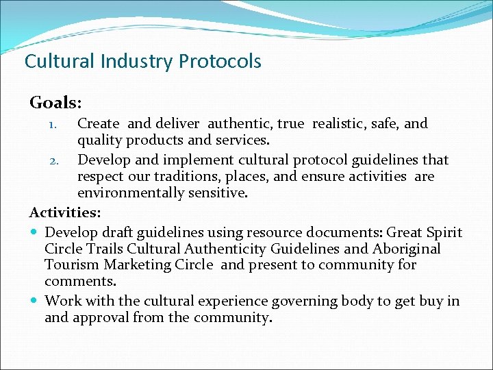 Cultural Industry Protocols Goals: Create and deliver authentic, true realistic, safe, and quality products