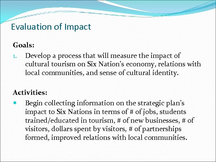 Evaluation of Impact Goals: 1. Develop a process that will measure the impact of