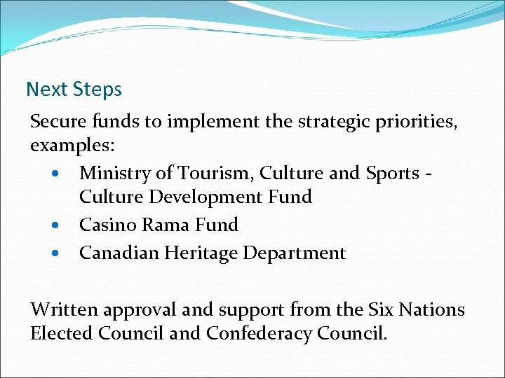 Next Steps Secure funds to implement the strategic priorities, examples: Ministry of Tourism, Culture