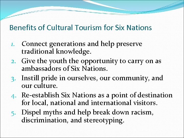 Benefits of Cultural Tourism for Six Nations 1. Connect generations and help preserve traditional