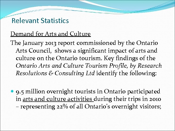 Relevant Statistics Demand for Arts and Culture The January 2013 report commissioned by the