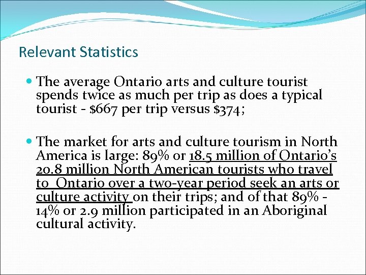 Relevant Statistics The average Ontario arts and culture tourist spends twice as much per