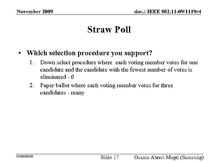 November 2009 doc. : IEEE 802. 11 -09/1119 r 4 Straw Poll • Which