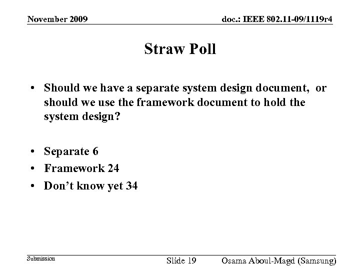 November 2009 doc. : IEEE 802. 11 -09/1119 r 4 Straw Poll • Should