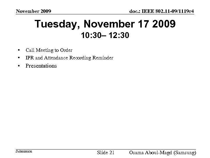 November 2009 doc. : IEEE 802. 11 -09/1119 r 4 Tuesday, November 17 2009