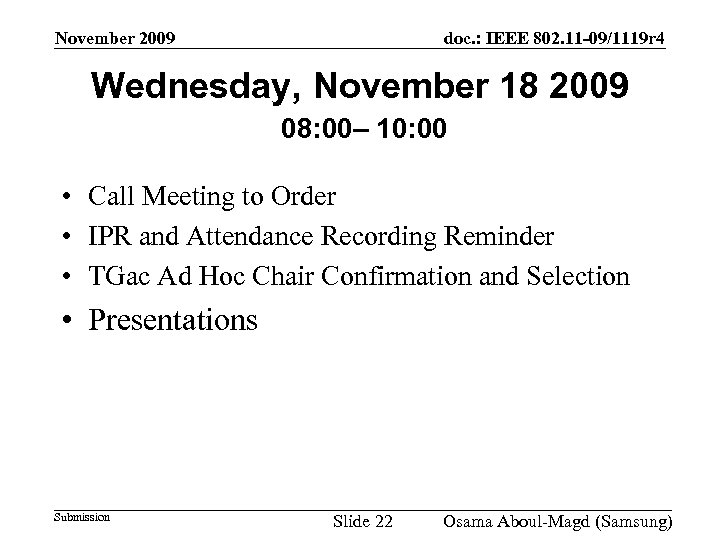 November 2009 doc. : IEEE 802. 11 -09/1119 r 4 Wednesday, November 18 2009