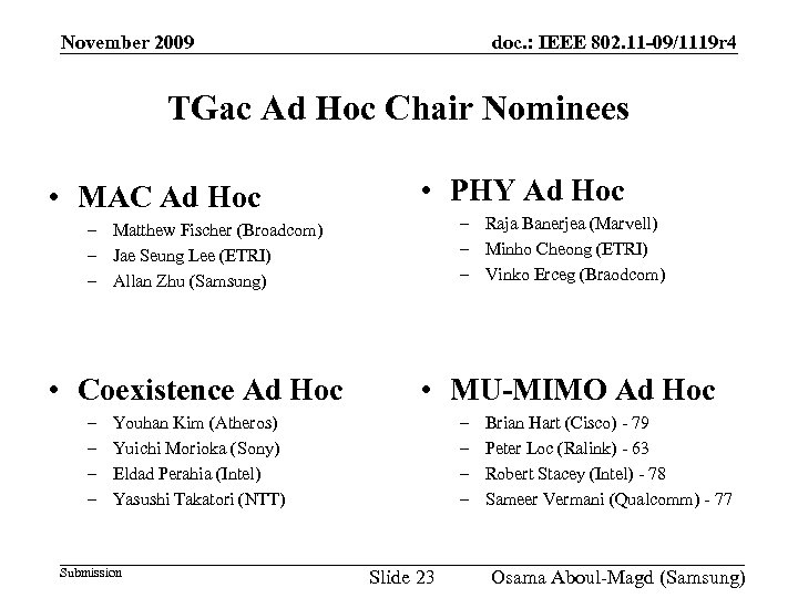 November 2009 doc. : IEEE 802. 11 -09/1119 r 4 TGac Ad Hoc Chair